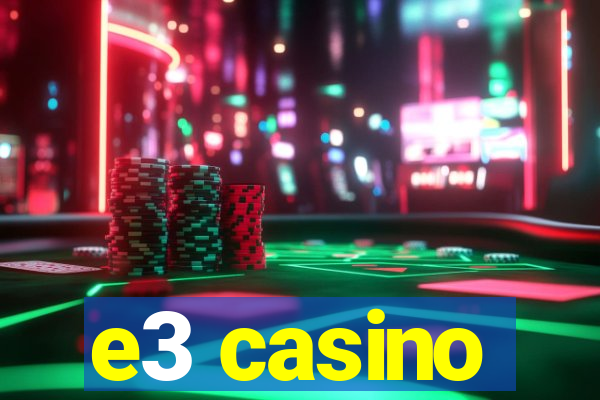 e3 casino